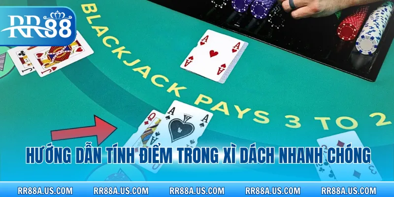 Hướng dẫn tính điểm trong xì dách nhanh chóng