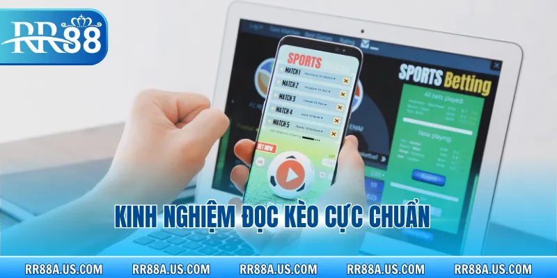 Kinh nghiệm đọc kèo cực chuẩn