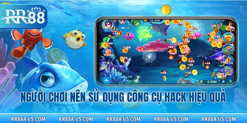 Người chơi nên sử dụng công cụ hack hiệu quả