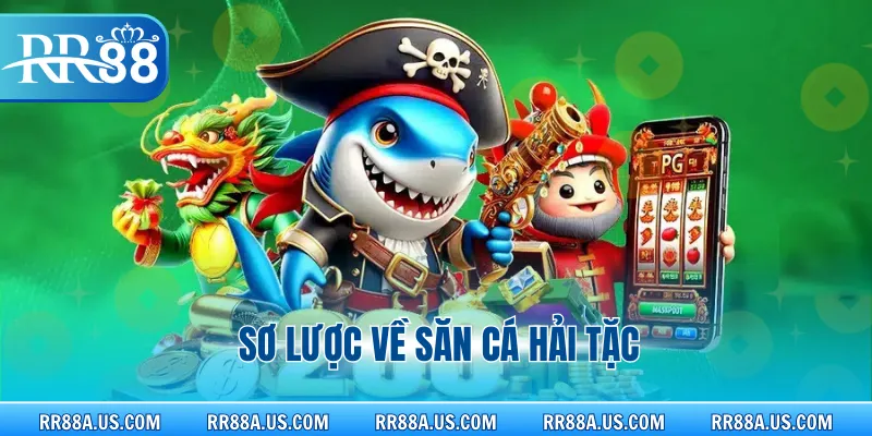 Sơ lược về Săn Cá Hải Tặc