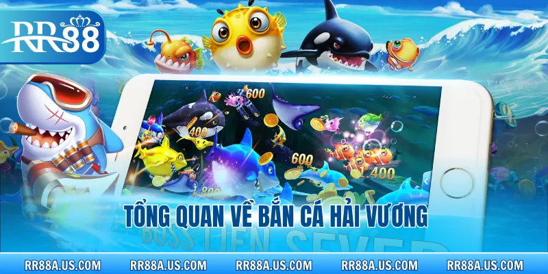 Tổng quan về bắn cá Hải Vương