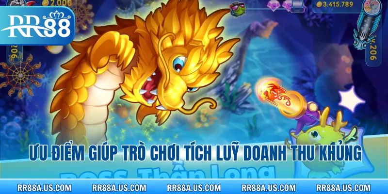 Ưu điểm giúp trò chơi tích luỹ doanh thu khủng